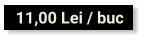 11,00 Lei / buc