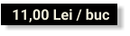 11,00 Lei / buc