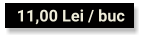 11,00 Lei / buc